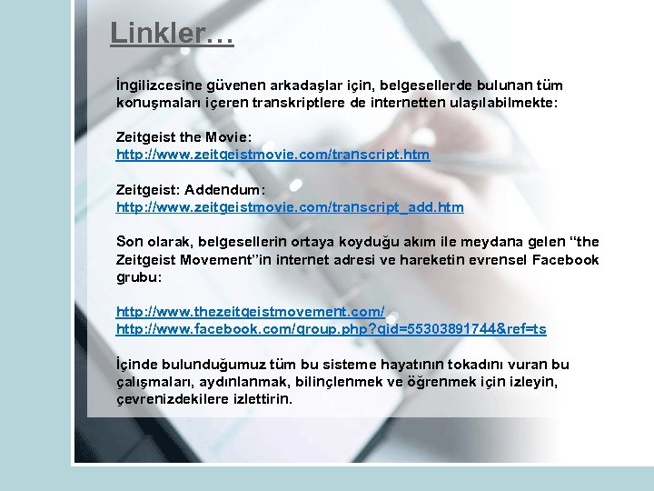 Linkler… İngilizcesine güvenen arkadaşlar için, belgesellerde bulunan tüm konuşmaları içeren transkriptlere de internetten ulaşılabilmekte: