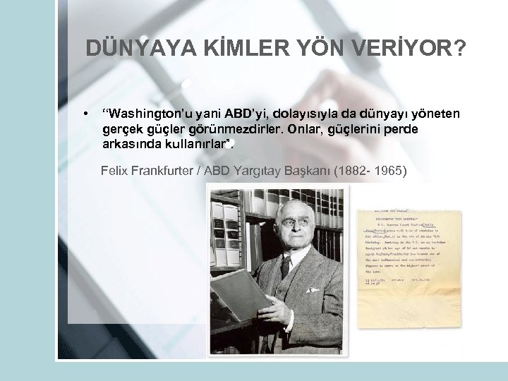 DÜNYAYA KİMLER YÖN VERİYOR? • “Washington’u yani ABD’yi, dolayısıyla da dünyayı yöneten gerçek güçler