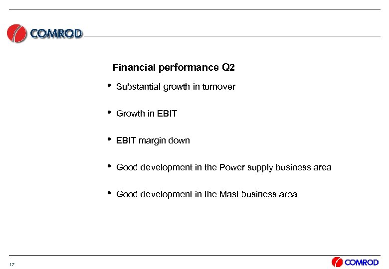Financial performance Q 2 h Substantial growth in turnover h Growth in EBIT h