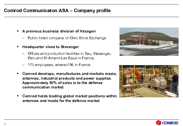 Comrod Communicaton ASA – Company profile § A previous business division of Hexagon -