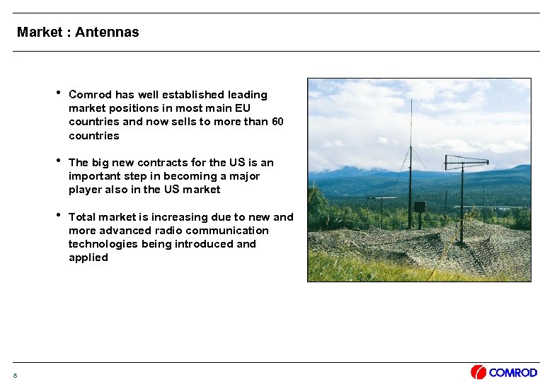 Market : Antennas h Comrod has well established leading market positions in most main