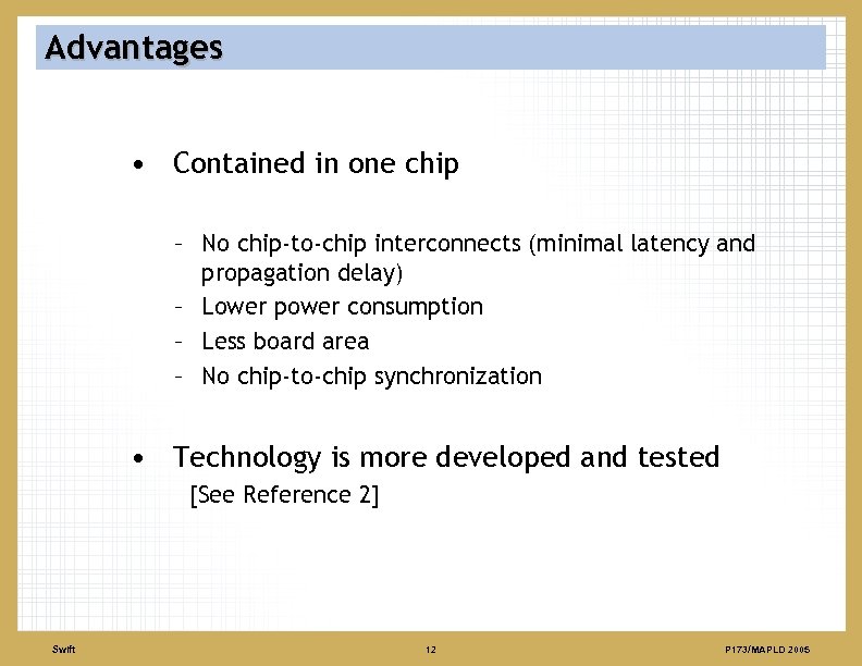 Advantages • Contained in one chip – No chip-to-chip interconnects (minimal latency and propagation