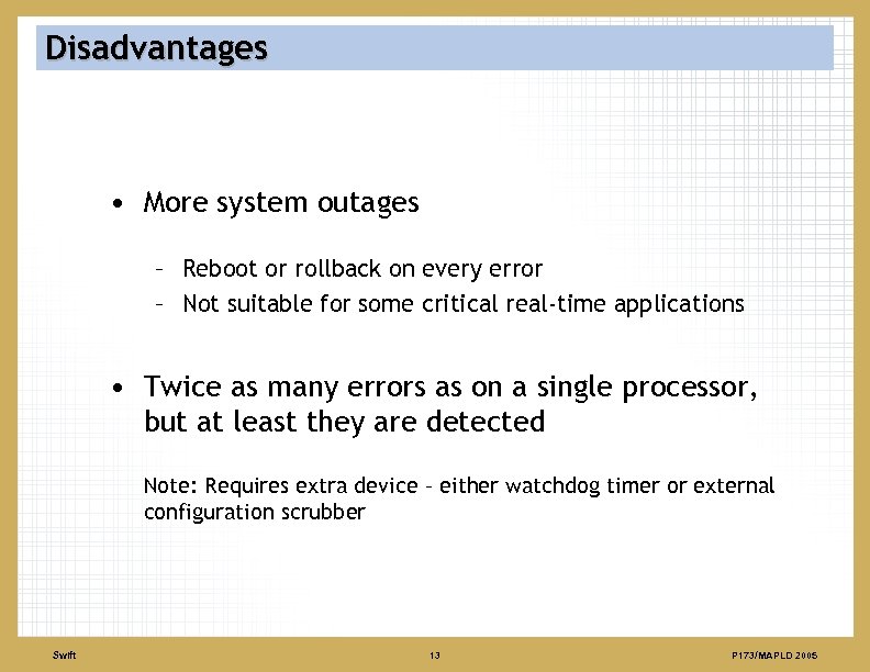 Disadvantages • More system outages – Reboot or rollback on every error – Not