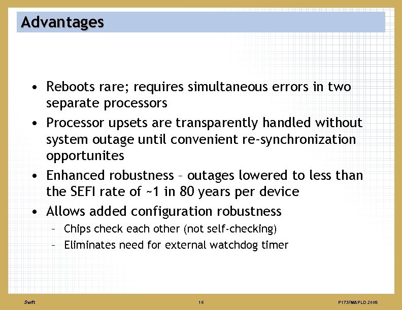 Advantages • Reboots rare; requires simultaneous errors in two separate processors • Processor upsets