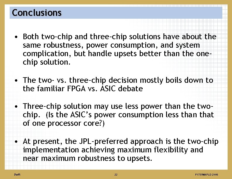 Conclusions • Both two-chip and three-chip solutions have about the same robustness, power consumption,