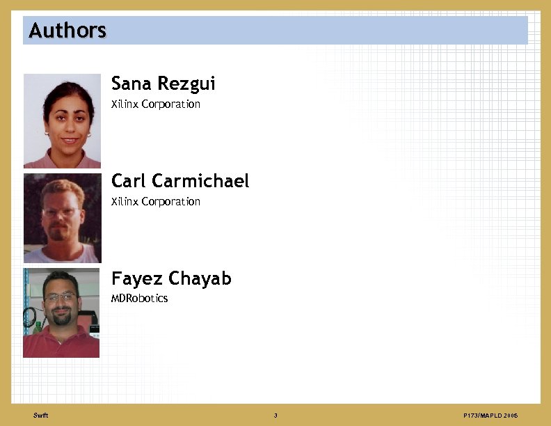 Authors Sana Rezgui Xilinx Corporation Carl Carmichael Xilinx Corporation Fayez Chayab MDRobotics Swift 3