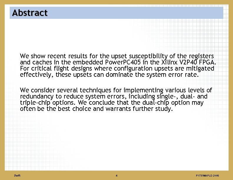 Abstract We show recent results for the upset susceptibility of the registers and caches