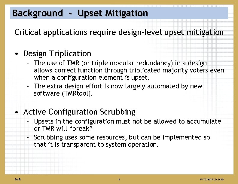 Background - Upset Mitigation Critical applications require design-level upset mitigation • Design Triplication –