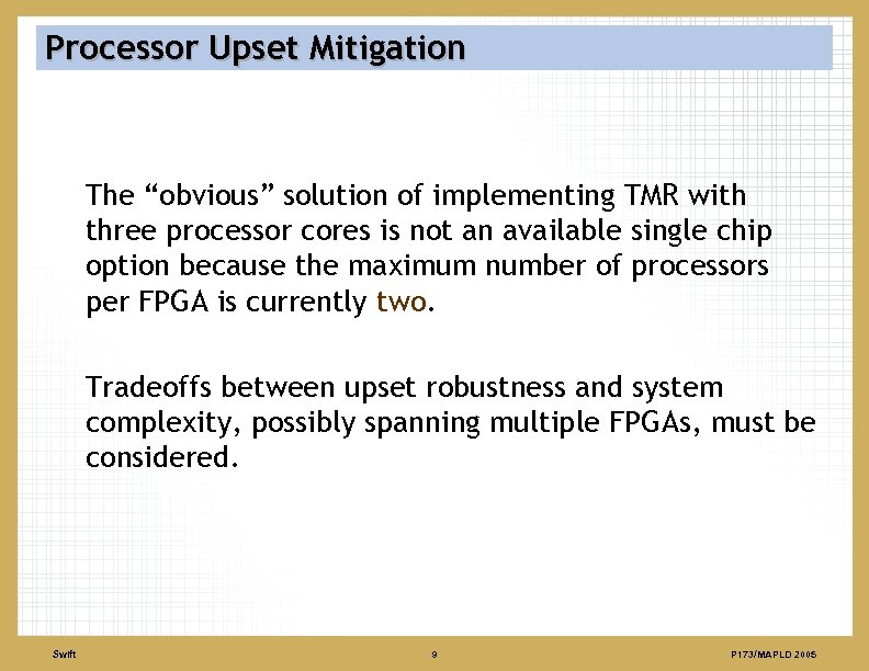 Processor Upset Mitigation The “obvious” solution of implementing TMR with three processor cores is