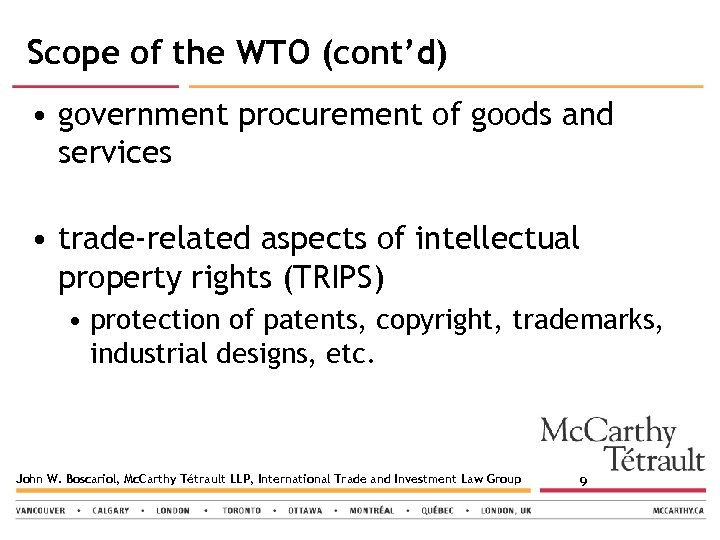 Scope of the WTO (cont’d) • government procurement of goods and services • trade-related