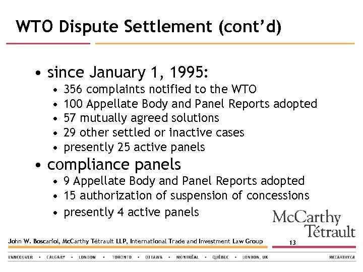 WTO Dispute Settlement (cont’d) • since January 1, 1995: • • • 356 complaints