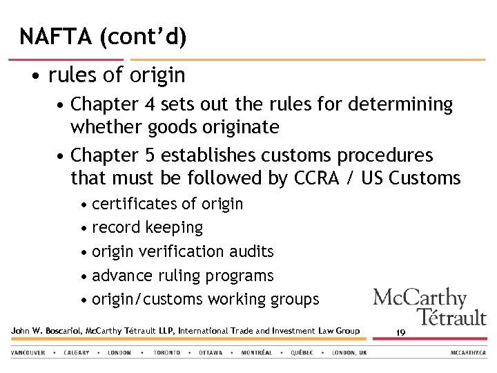 NAFTA (cont’d) • rules of origin • Chapter 4 sets out the rules for