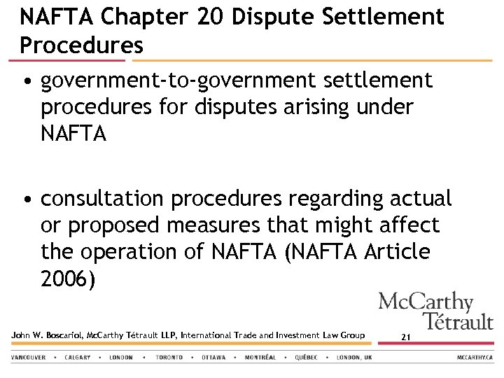 NAFTA Chapter 20 Dispute Settlement Procedures • government-to-government settlement procedures for disputes arising under