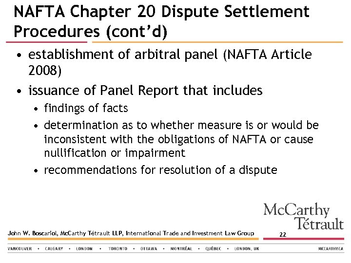 NAFTA Chapter 20 Dispute Settlement Procedures (cont’d) • establishment of arbitral panel (NAFTA Article
