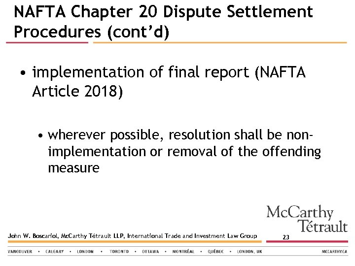 NAFTA Chapter 20 Dispute Settlement Procedures (cont’d) • implementation of final report (NAFTA Article