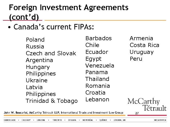 Foreign Investment Agreements (cont’d) • Canada’s current FIPAs: Poland Russia Czech and Slovak Argentina