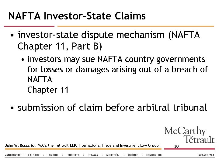 NAFTA Investor-State Claims • investor-state dispute mechanism (NAFTA Chapter 11, Part B) • investors