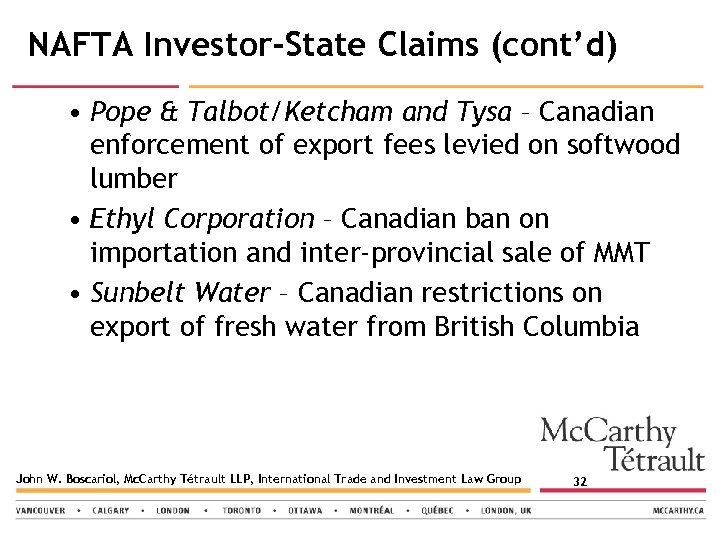 NAFTA Investor-State Claims (cont’d) • Pope & Talbot/Ketcham and Tysa – Canadian enforcement of