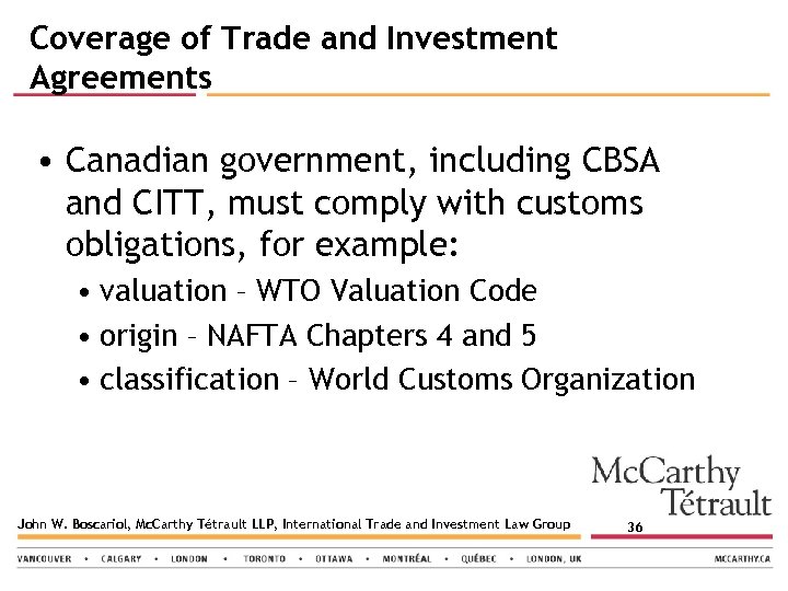 Coverage of Trade and Investment Agreements • Canadian government, including CBSA and CITT, must