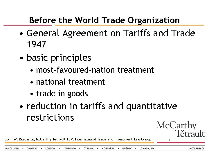 Before the World Trade Organization • General Agreement on Tariffs and Trade 1947 •