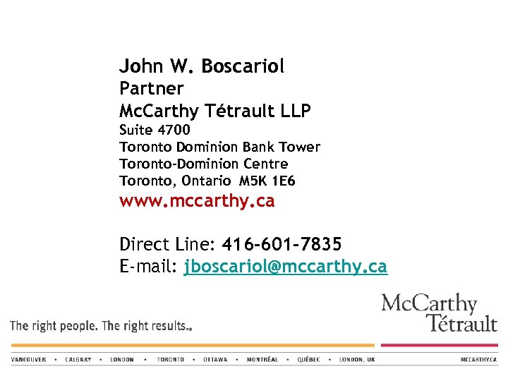 John W. Boscariol Partner Mc. Carthy Tétrault LLP Suite 4700 Toronto Dominion Bank Tower