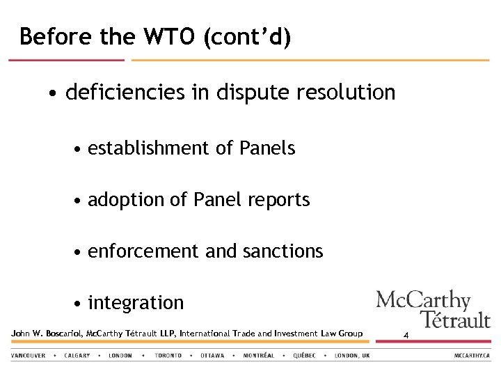 Before the WTO (cont’d) • deficiencies in dispute resolution • establishment of Panels •
