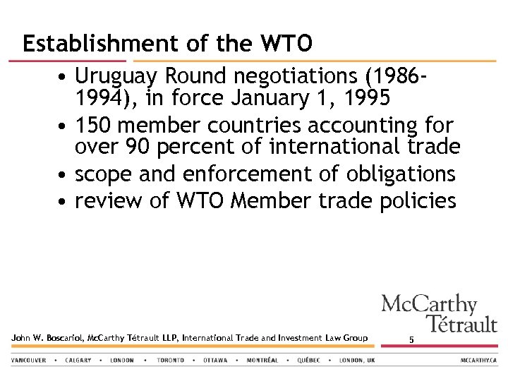 Establishment of the WTO • Uruguay Round negotiations (1986 - 1994), in force January