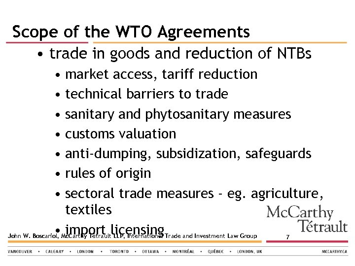 Scope of the WTO Agreements • trade in goods and reduction of NTBs •