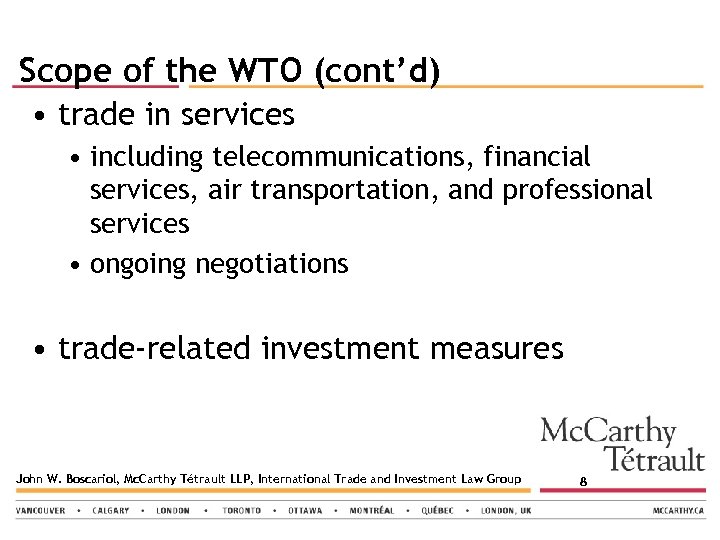 Scope of the WTO (cont’d) • trade in services • including telecommunications, financial services,