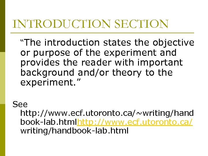 INTRODUCTION SECTION “The introduction states the objective or purpose of the experiment and provides