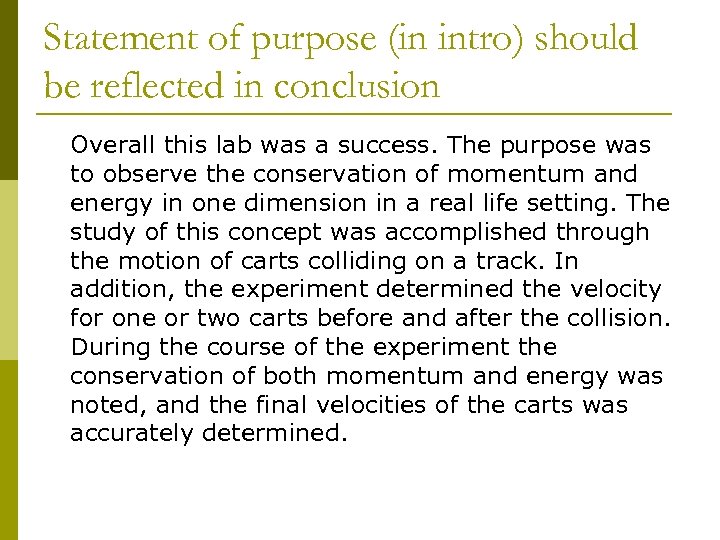 Statement of purpose (in intro) should be reflected in conclusion Overall this lab was