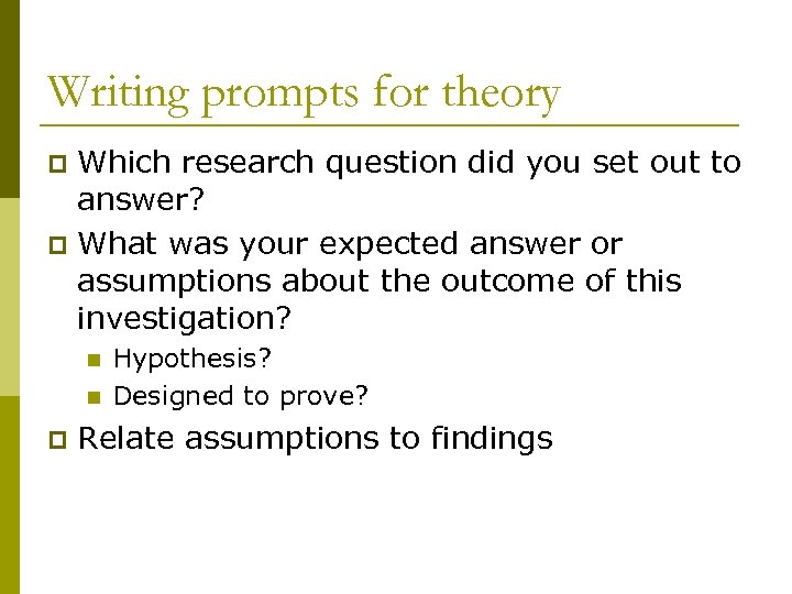 Writing prompts for theory Which research question did you set out to answer? p