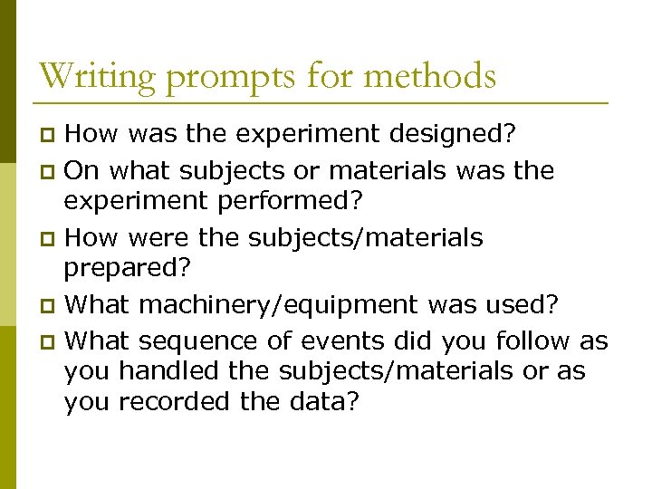 Writing prompts for methods How was the experiment designed? p On what subjects or