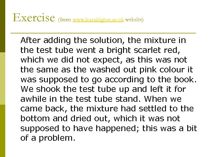 Exercise (from www. learnhigher. ac. uk website) After adding the solution, the mixture in