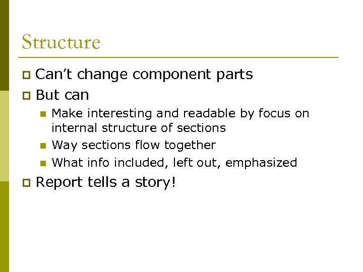 Structure Can’t change component parts p But can p n n n p Make