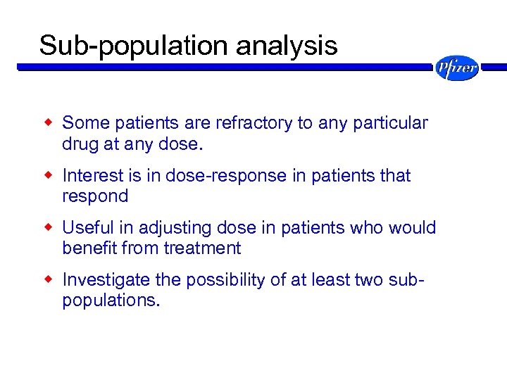 Sub-population analysis w Some patients are refractory to any particular drug at any dose.