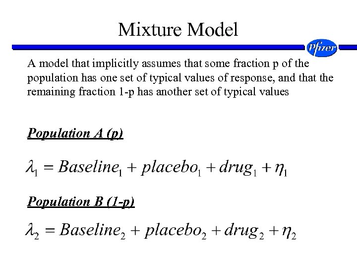 Mixture Model A model that implicitly assumes that some fraction p of the population