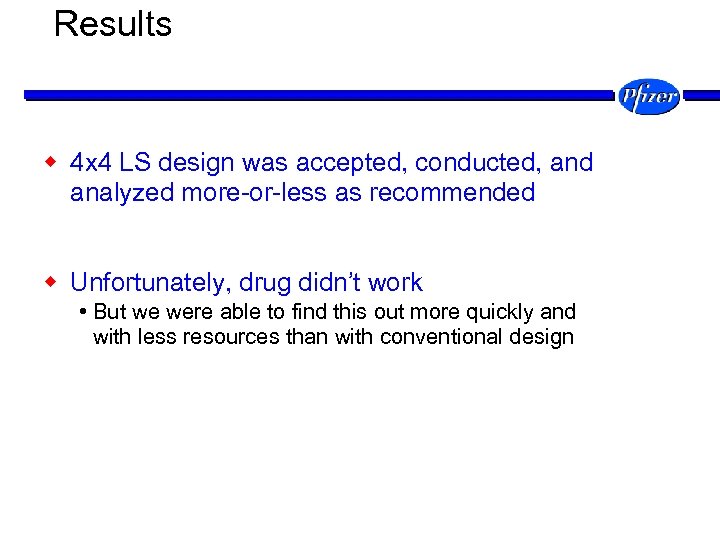 Results w 4 x 4 LS design was accepted, conducted, and analyzed more-or-less as