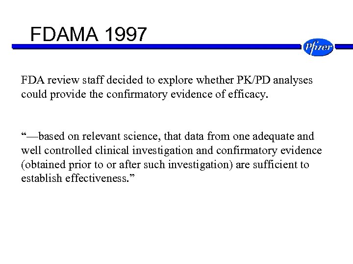 FDAMA 1997 FDA review staff decided to explore whether PK/PD analyses could provide the