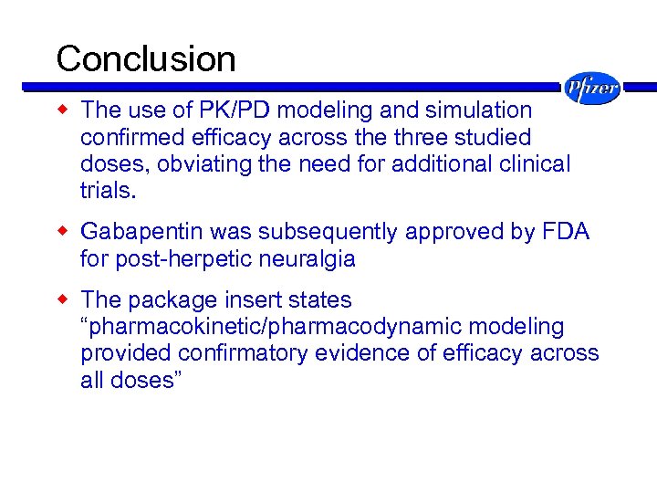 Conclusion w The use of PK/PD modeling and simulation confirmed efficacy across the three