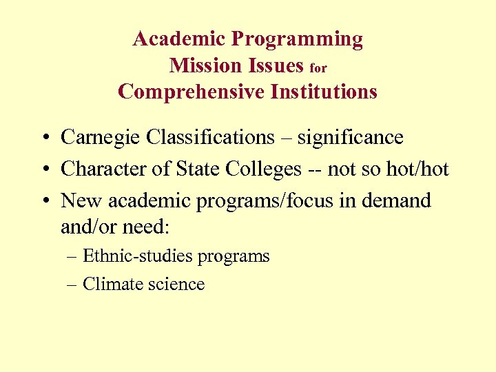 Academic Programming Mission Issues for Comprehensive Institutions • Carnegie Classifications – significance • Character