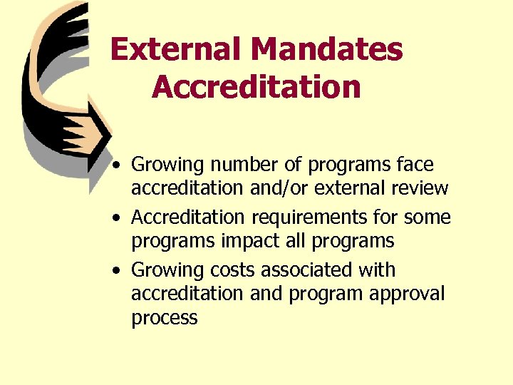 External Mandates Accreditation • Growing number of programs face accreditation and/or external review •