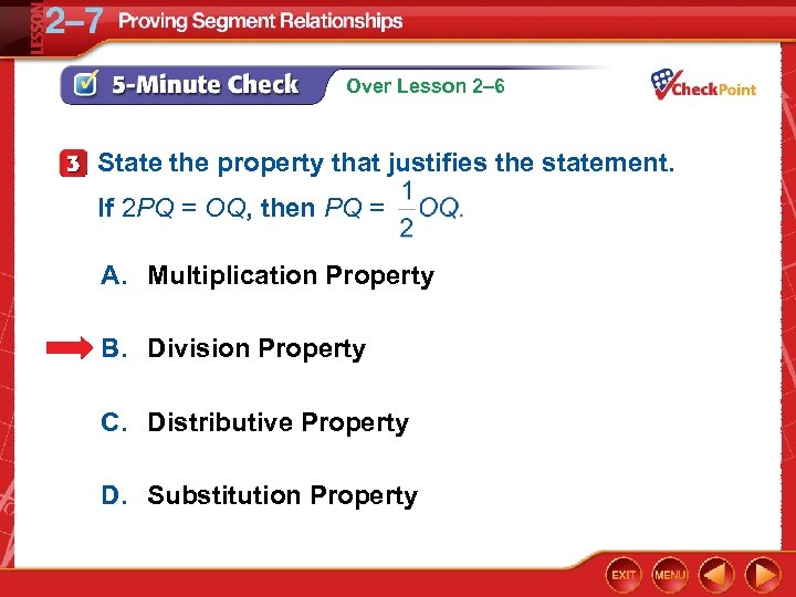 Over Lesson 2– 6 State the property that justifies the statement. If 2 PQ