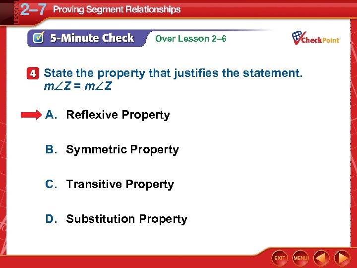 Over Lesson 2– 6 State the property that justifies the statement. m Z =