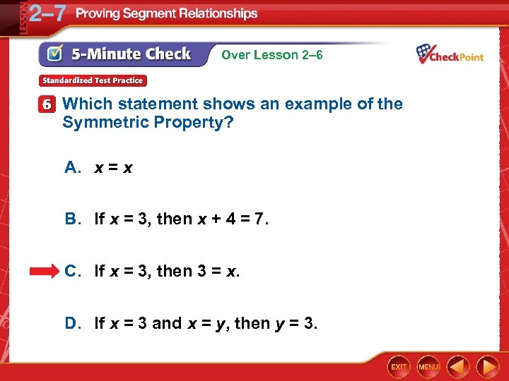 Over Lesson 2– 6 Which statement shows an example of the Symmetric Property? A.