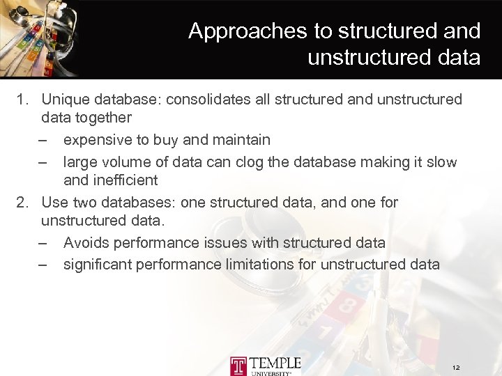Approaches to structured and unstructured data 1. Unique database: consolidates all structured and unstructured