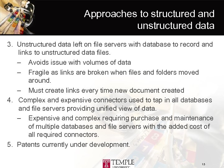 Approaches to structured and unstructured data 3. Unstructured data left on file servers with