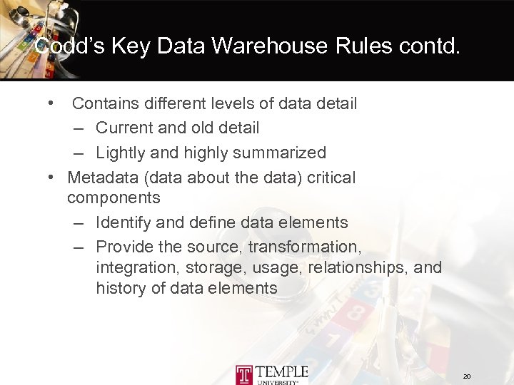 Codd’s Key Data Warehouse Rules contd. • Contains different levels of data detail –