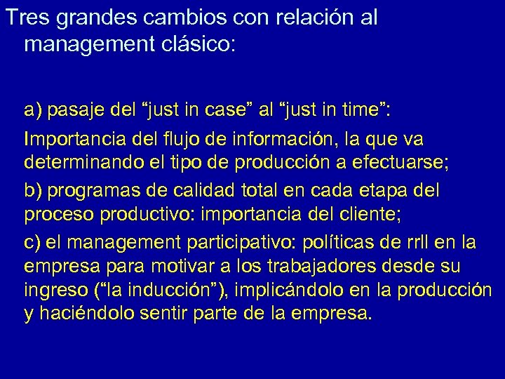 Tres grandes cambios con relación al management clásico: a) pasaje del “just in case”