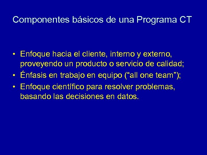 Componentes básicos de una Programa CT • Enfoque hacia el cliente, interno y externo,